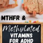 A fake brain and hands holding a vitamin, with the text "MTHFR & Methylated Vitamins for ADHD, Honestly ADHD, honestlyadhd.com."