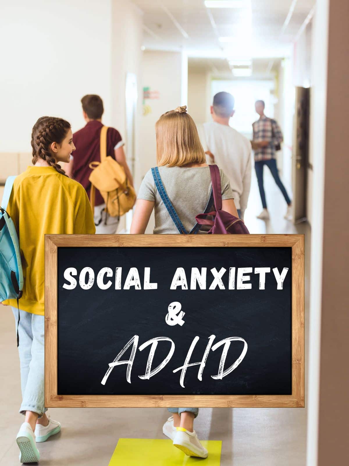 The backs of some teens walking in a school with the text "social anxiety & ADHD."